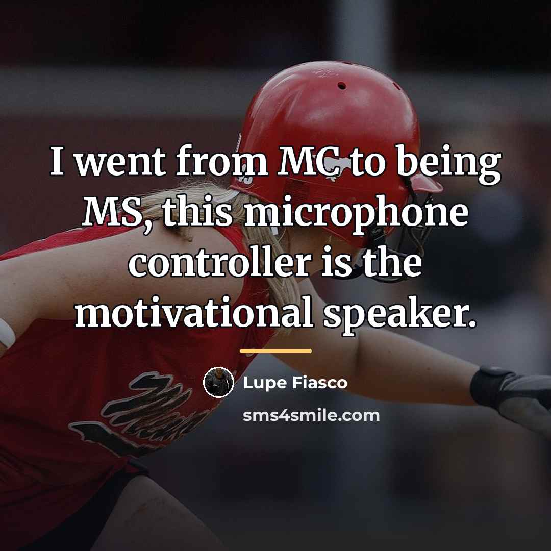 “I went from MC to being MS, this microphone controller…” quote by Lupe Fiasco