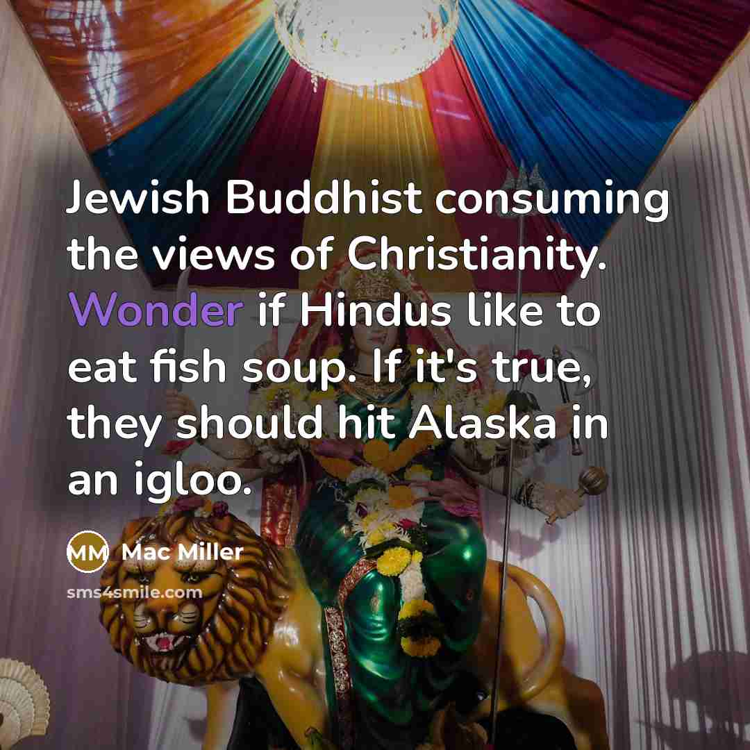 “Jewish Buddhist consuming the views of Christianity. Wonder if Hindus…” quote by Mac Miller