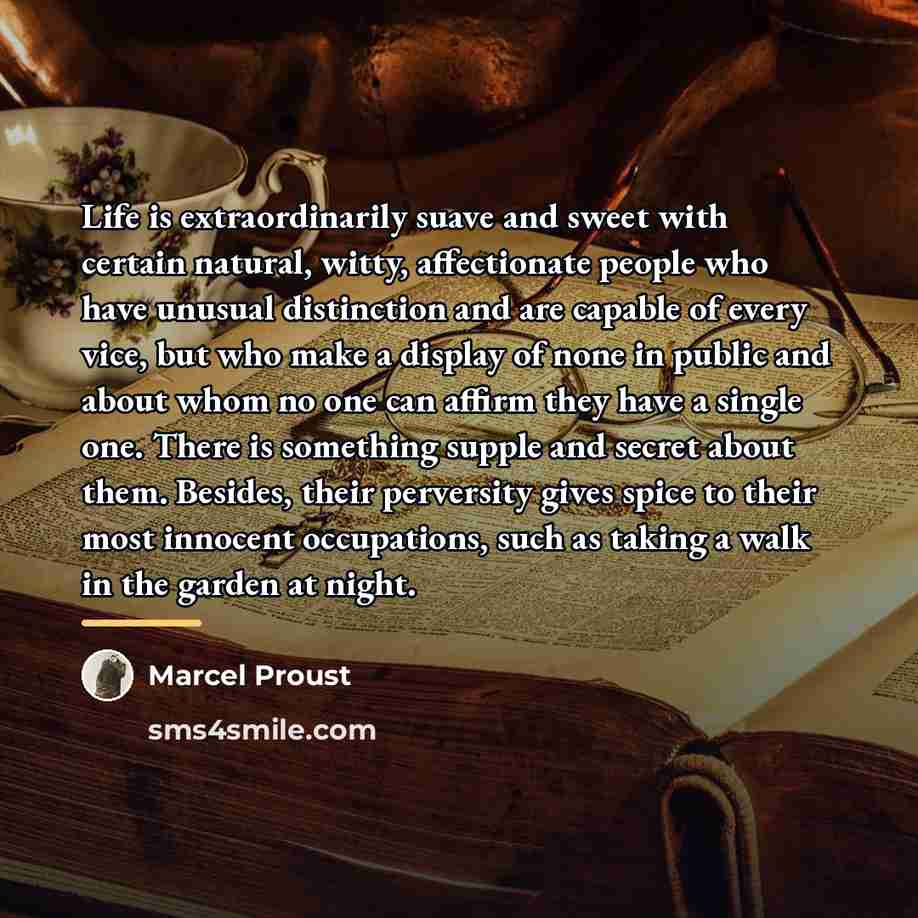 “Life is extraordinarily suave and sweet with certain natural, witty,…” quote by Marcel Proust