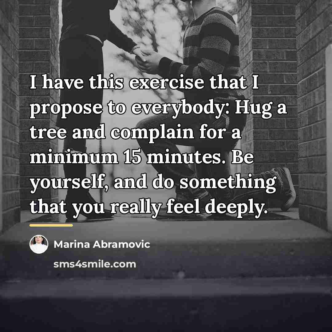 “I have this exercise that I propose to everybody: Hug…” quote by Marina Abramovic