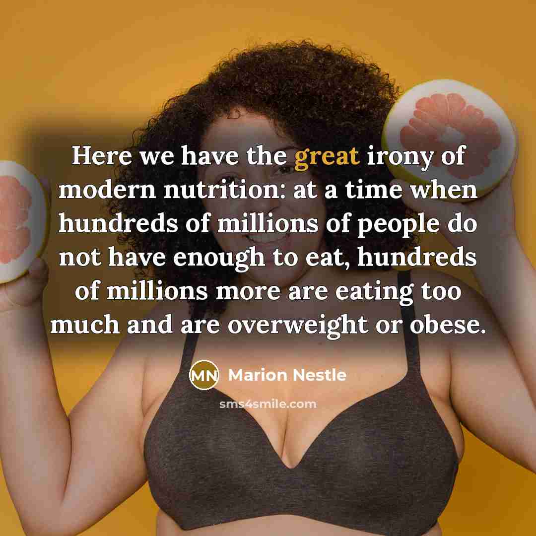 “Here we have the great irony of modern nutrition: at…” quote by Marion Nestle