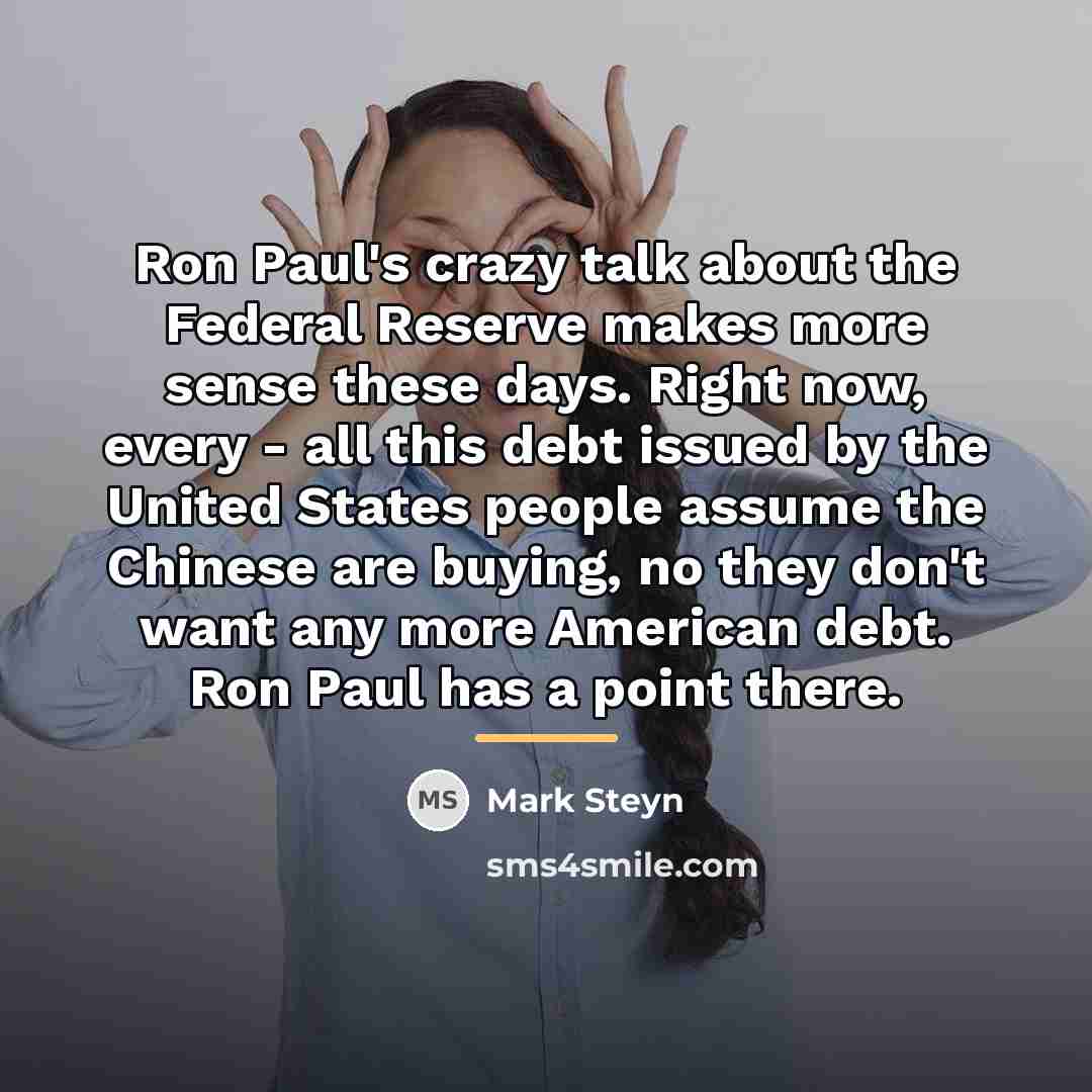 “Ron Paul's crazy talk about the Federal Reserve makes more…” quote by Mark Steyn