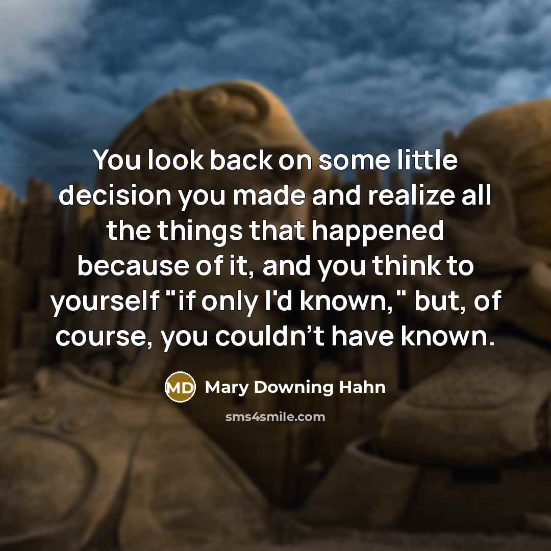 “You look back on some little decision you made and…” quote by Mary Downing Hahn