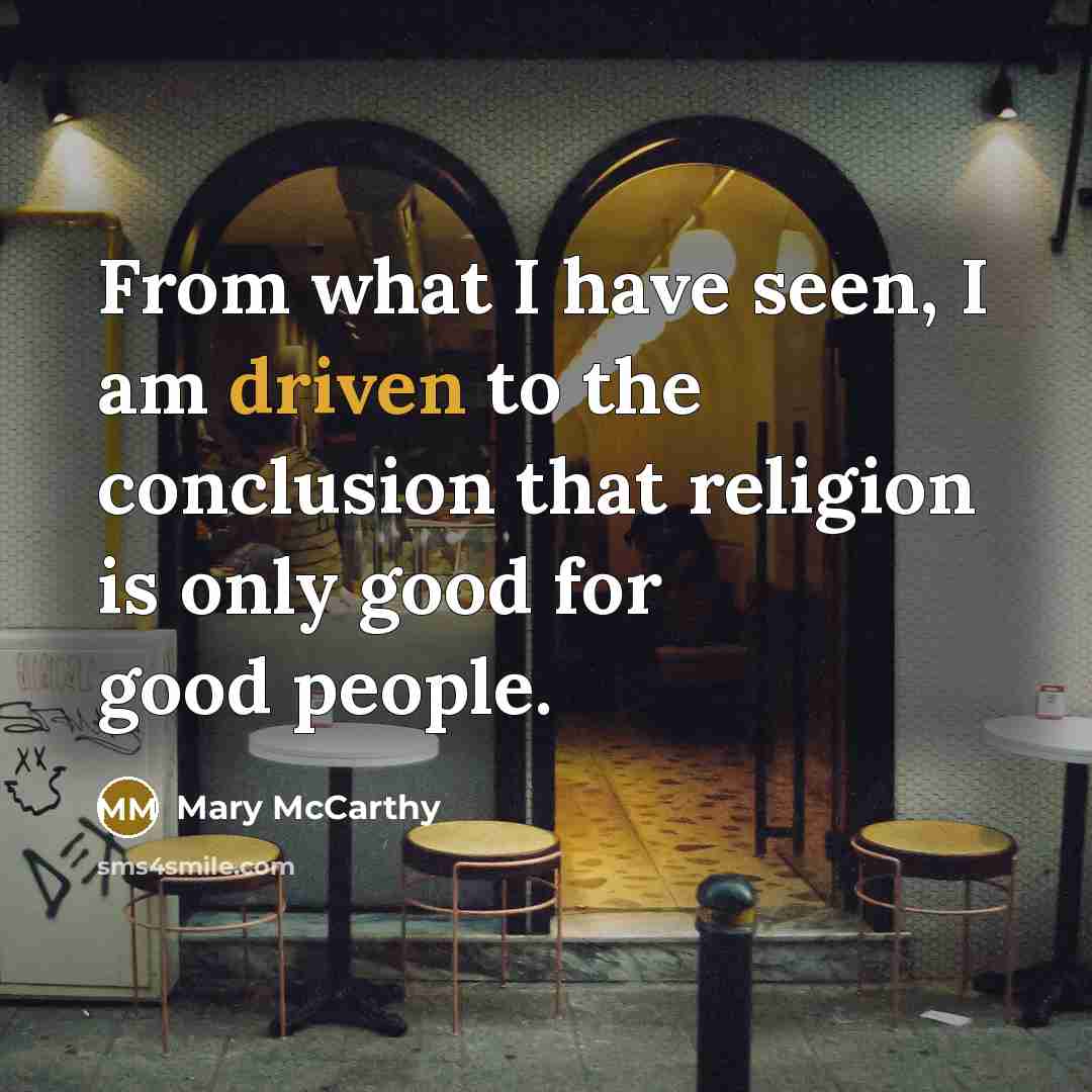 “From what I have seen, I am driven to the…” quote by Mary McCarthy