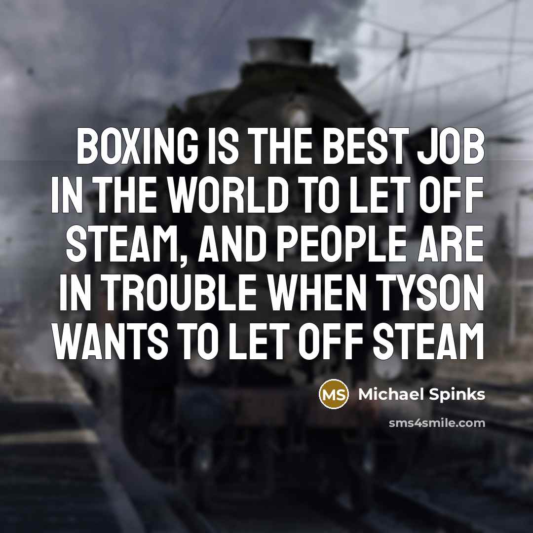 “Boxing is the best job in the world to let…” quote by Michael Spinks