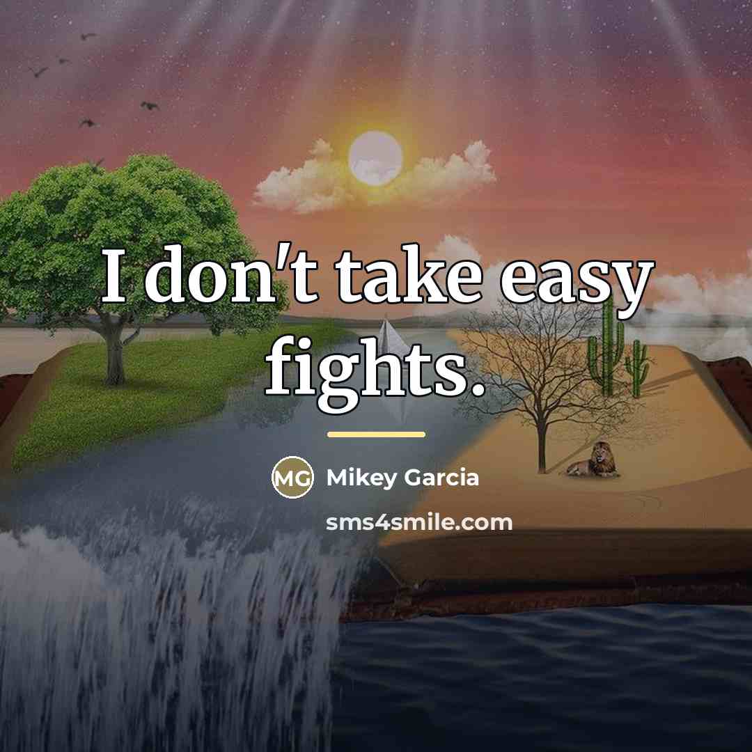 “I don't take easy fights.…” quote by Mikey Garcia