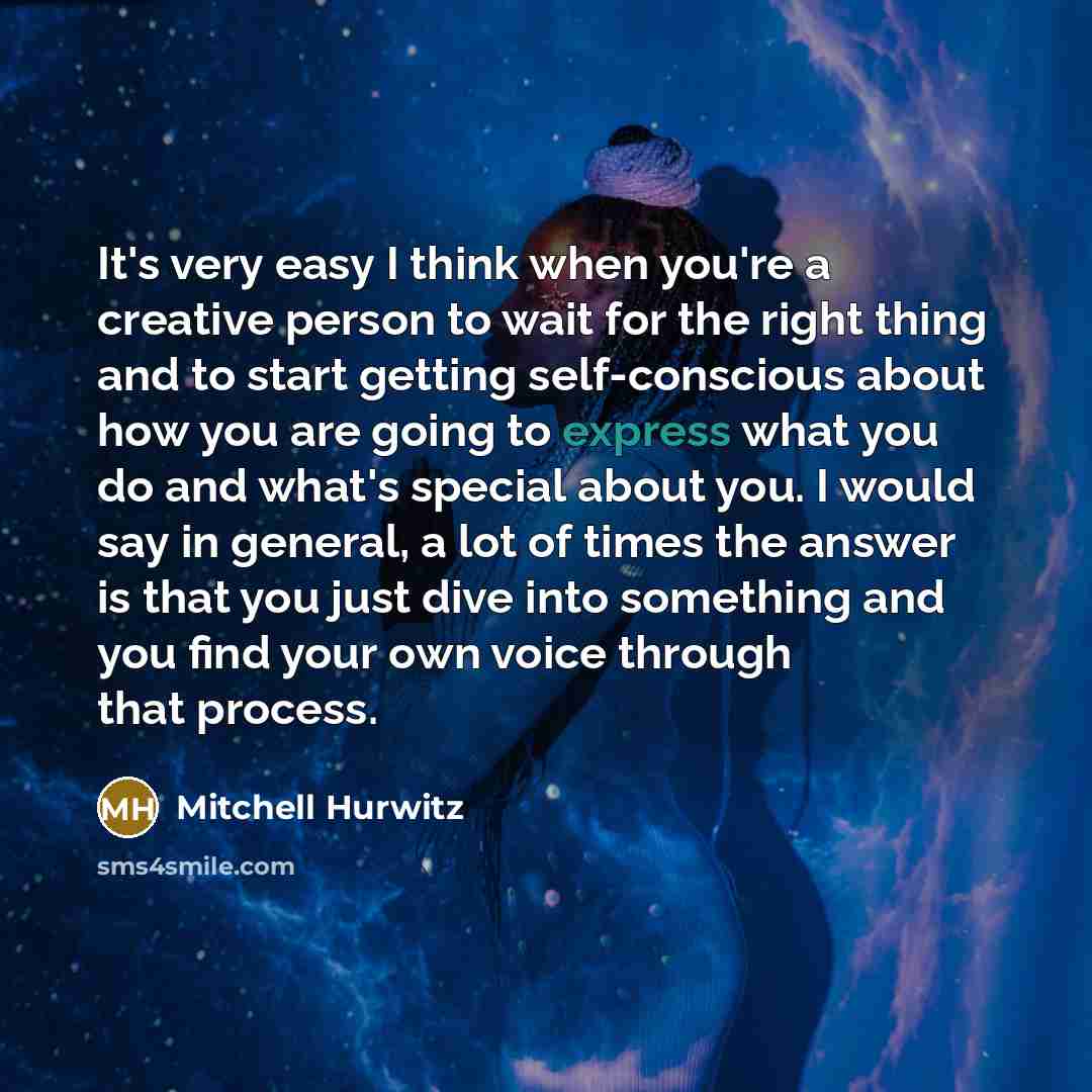 “It's very easy I think when you're a creative person…” quote by Mitchell Hurwitz