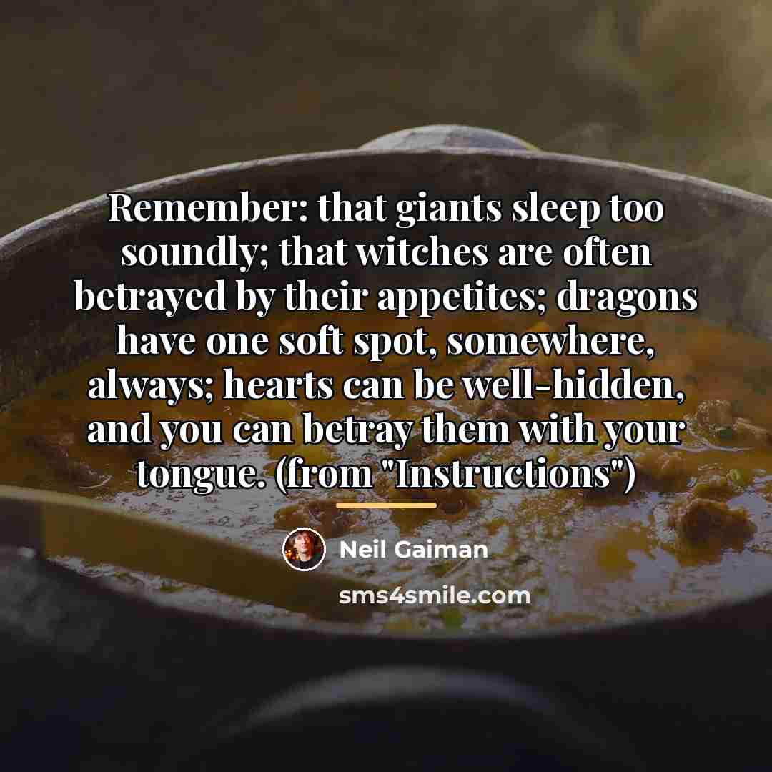 “Remember: that giants sleep too soundly; that witches are often…” quote by Neil Gaiman