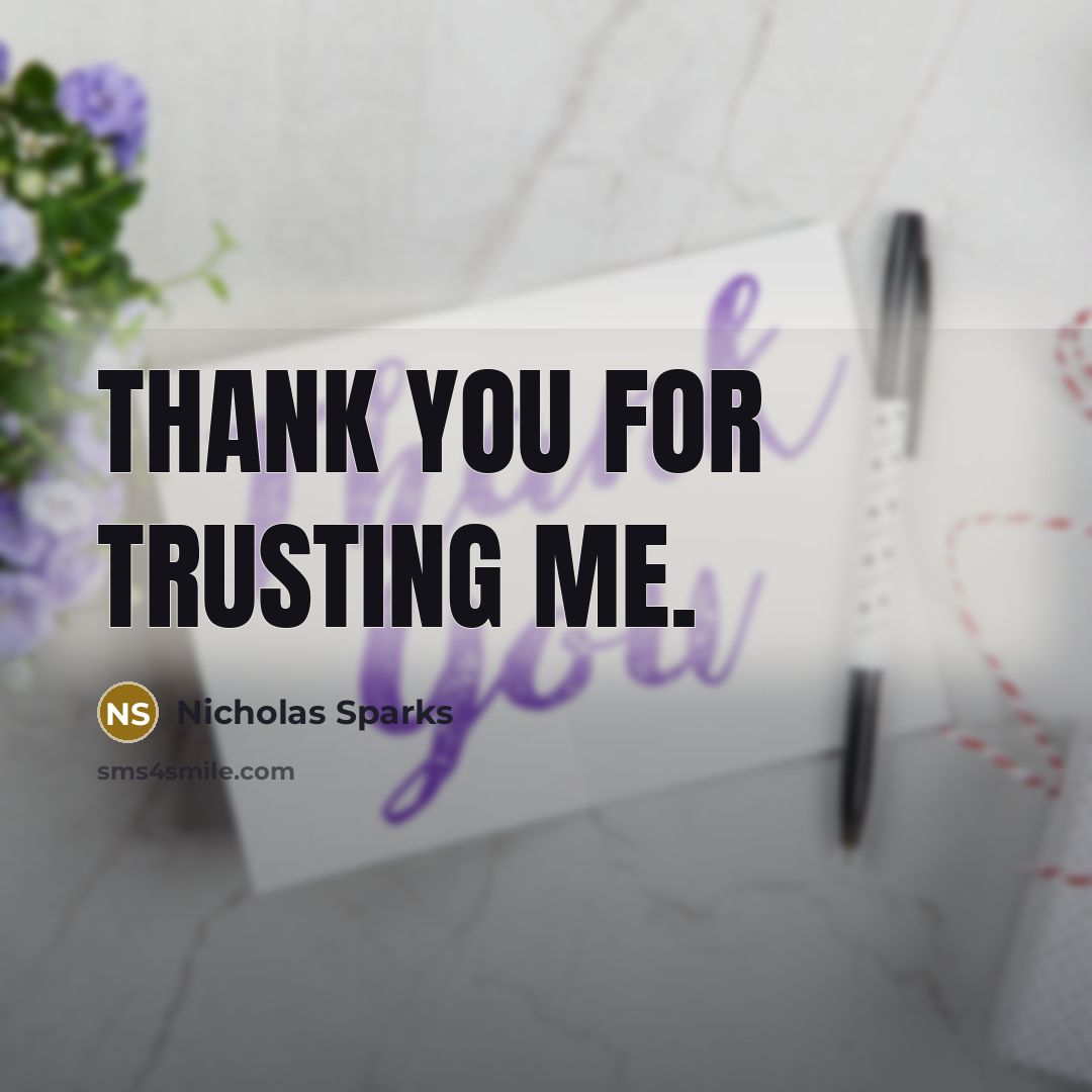 “Thank you for trusting me.…” quote by Nicholas Sparks