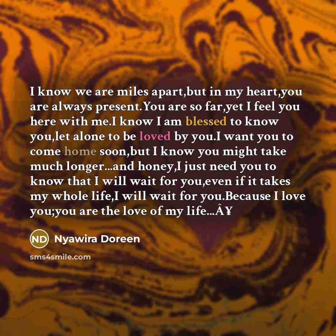 “I know we are miles apart,but in my heart,you are…” quote by Nyawira Doreen