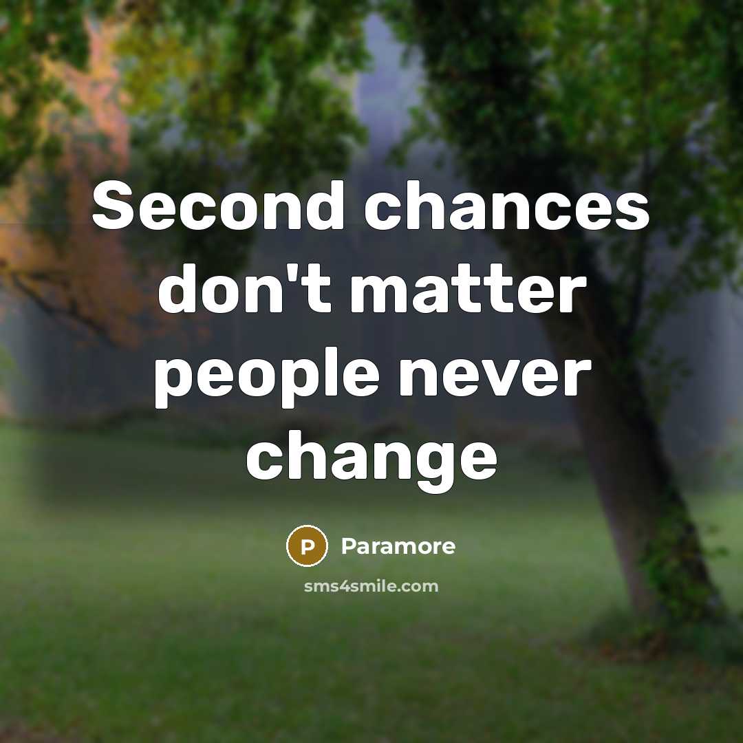 “Second chances don't matter people never change” quote by Paramore