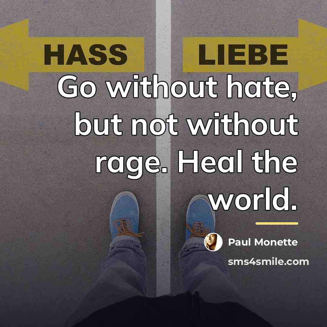 “Go without hate, but not without rage. Heal the world.…” quote by Paul Monette