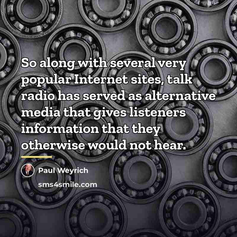 “So along with several very popular Internet sites, talk radio…” quote by Paul Weyrich