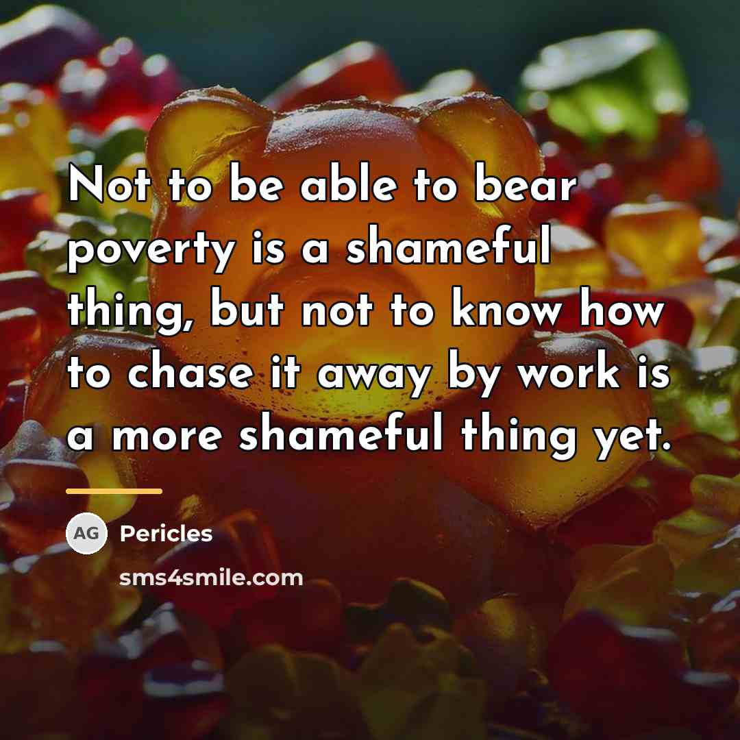 “Not to be able to bear poverty is a shameful…” quote by Pericles