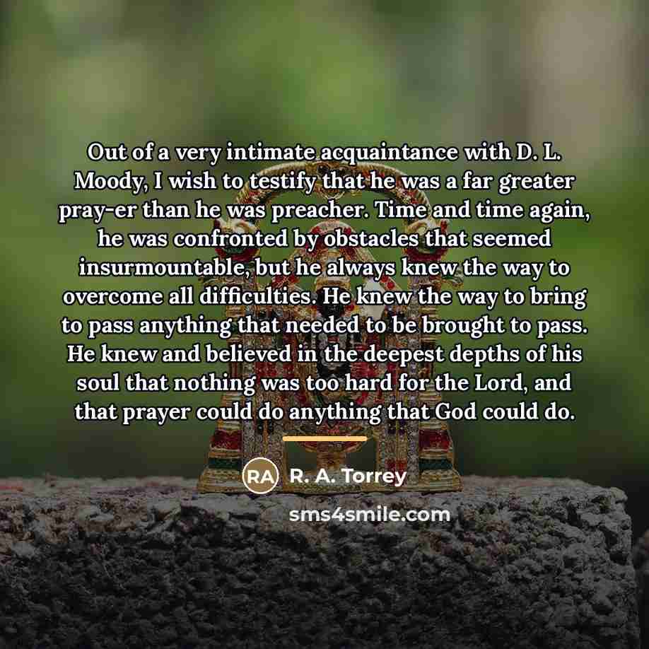 “Out of a very intimate acquaintance with D. L. Moody,…” quote by R. A. Torrey