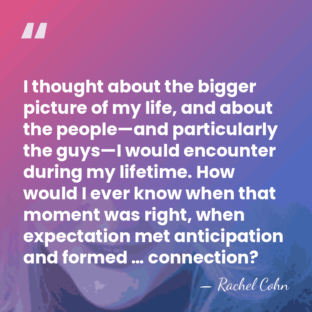 I thought about the bigger picture of my life, and about the&hellip; - Rachel Cohn