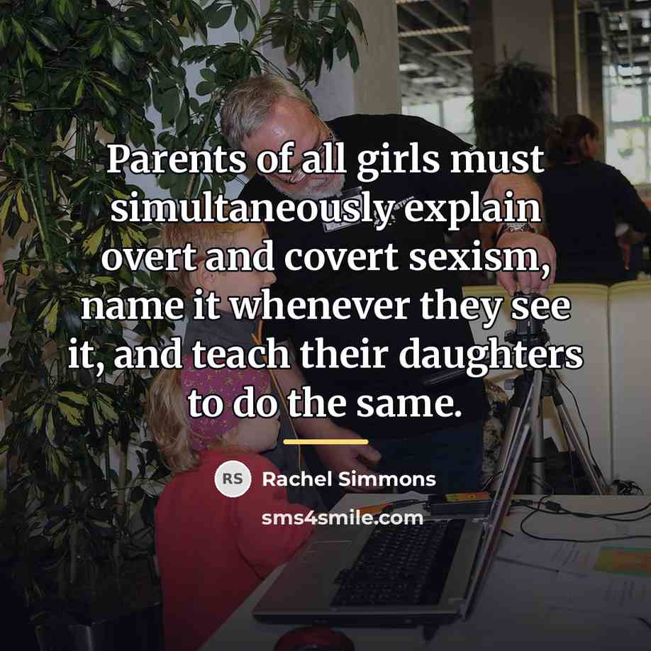 “Parents of all girls must simultaneously explain overt and covert…” quote by Rachel Simmons