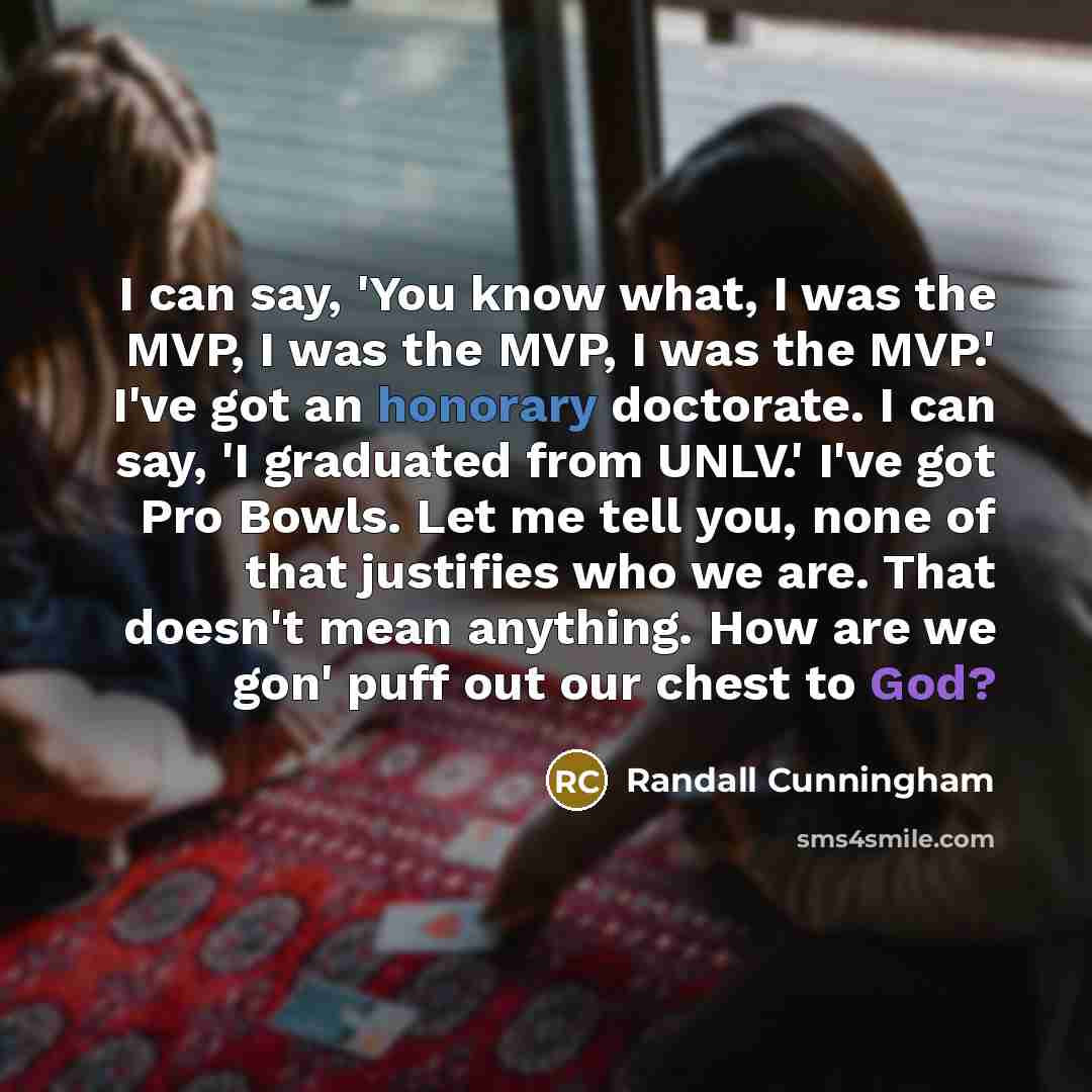 “I can say, 'You know what, I was the MVP,…” quote by Randall Cunningham
