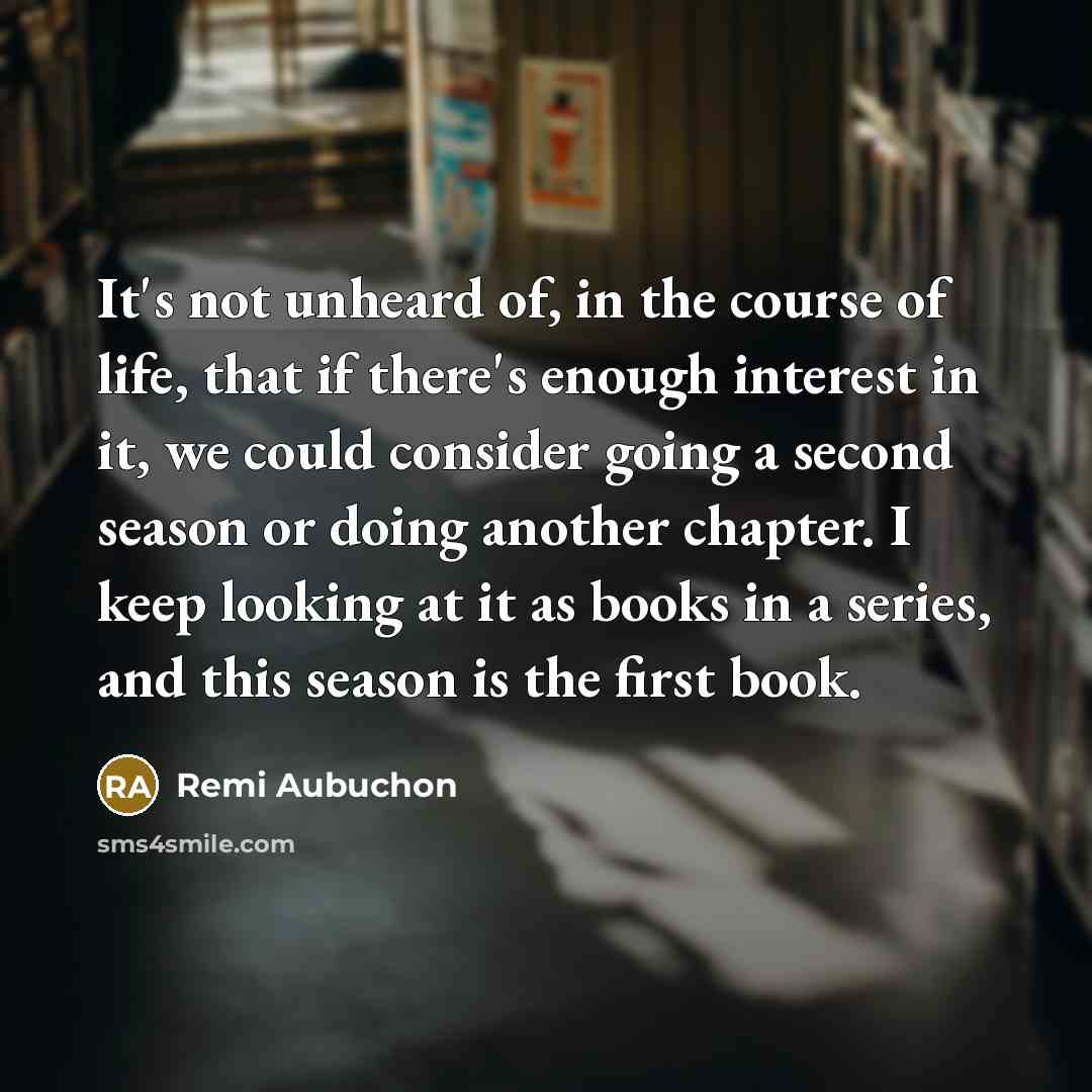 “It's not unheard of, in the course of life, that…” quote by Remi Aubuchon