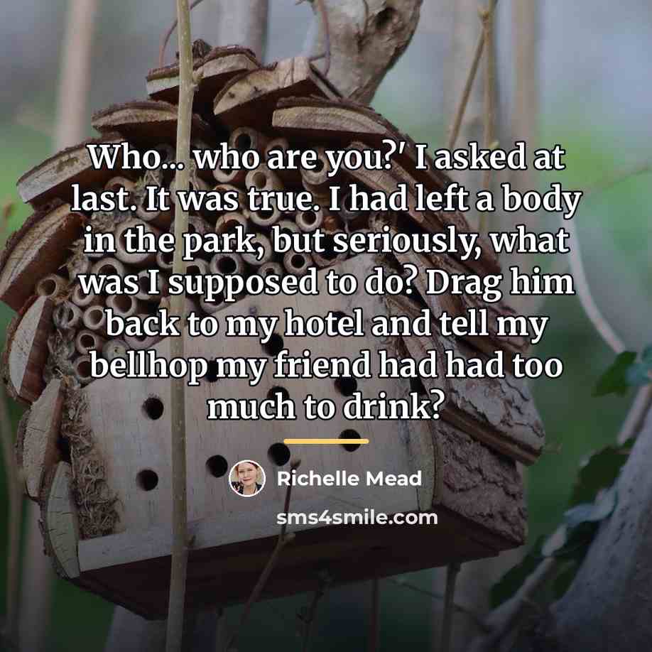 “Who... who are you?' I asked at last. It was…” quote by Richelle Mead