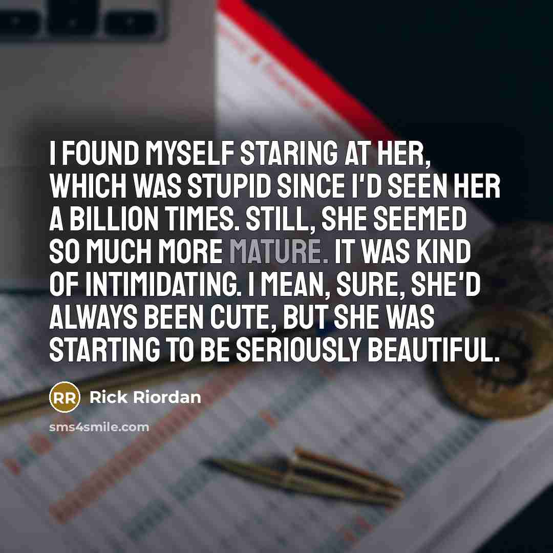 “I found myself staring at her, which was stupid since…” quote by Rick Riordan