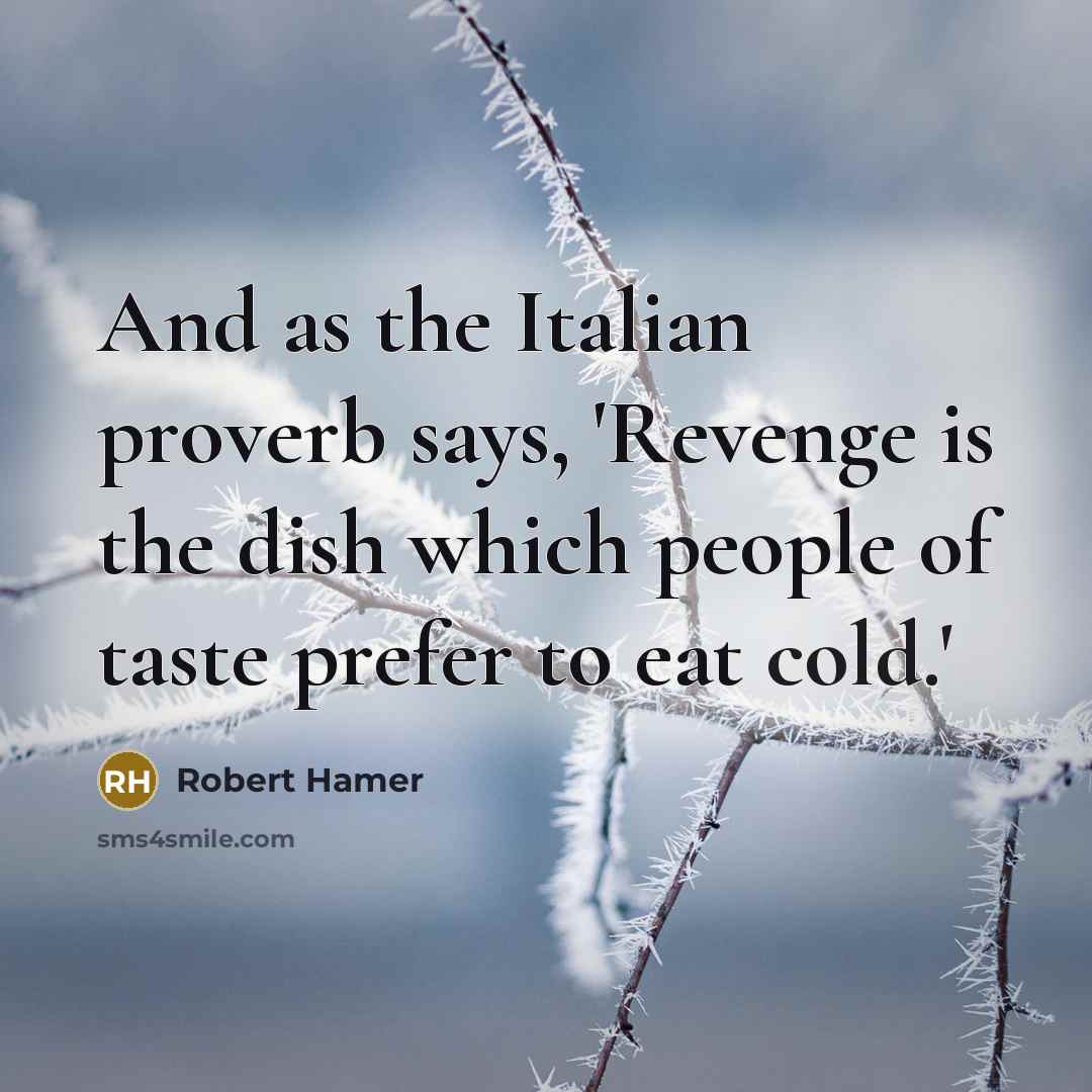 “And as the Italian proverb says, 'Revenge is the dish…” quote by Robert Hamer