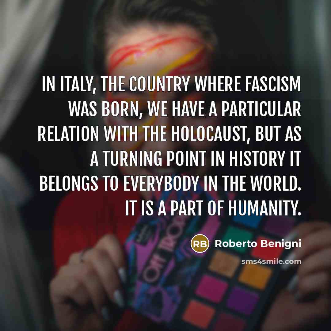 “In Italy, the country where fascism was born, we have…” quote by Roberto Benigni