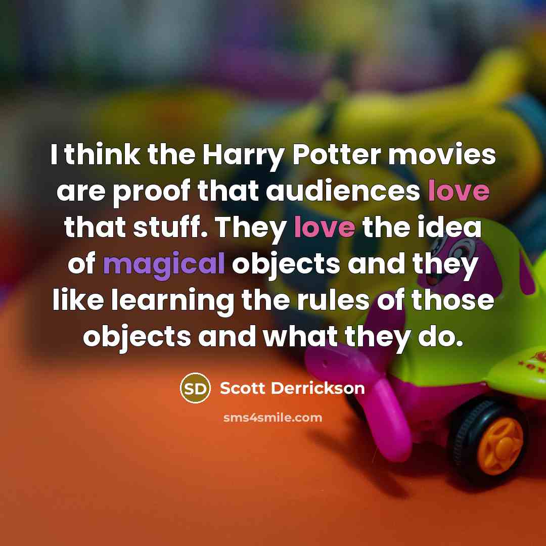 “I think the Harry Potter movies are proof that audiences…” quote by Scott Derrickson
