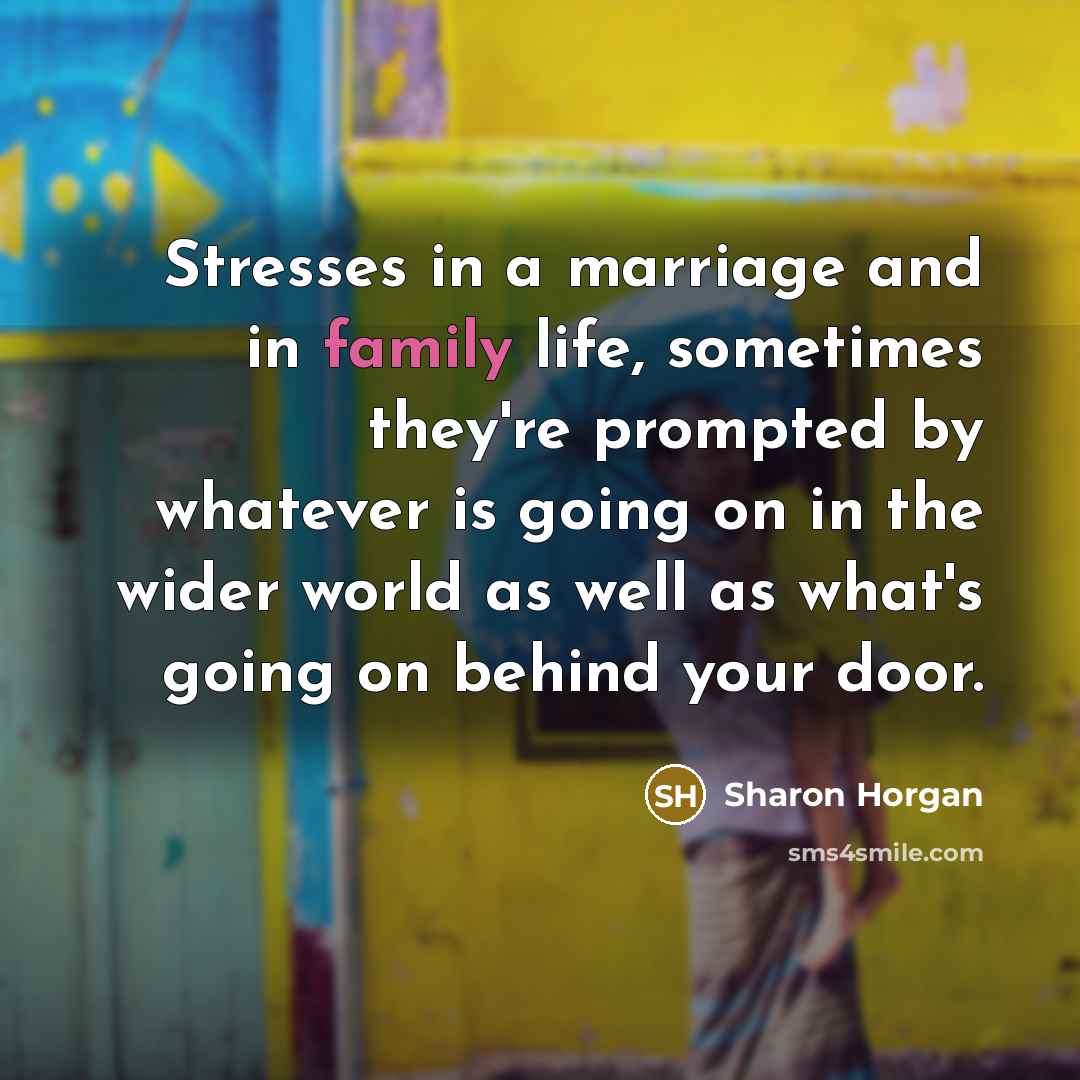 “Stresses in a marriage and in family life, sometimes they're…” quote by Sharon Horgan