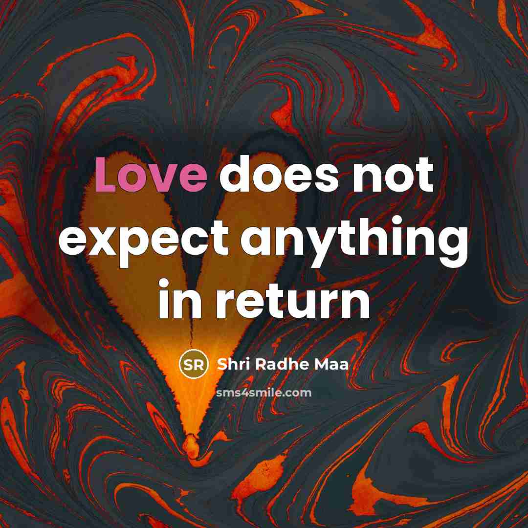 “Love does not expect anything in return…” quote by Shri Radhe Maa