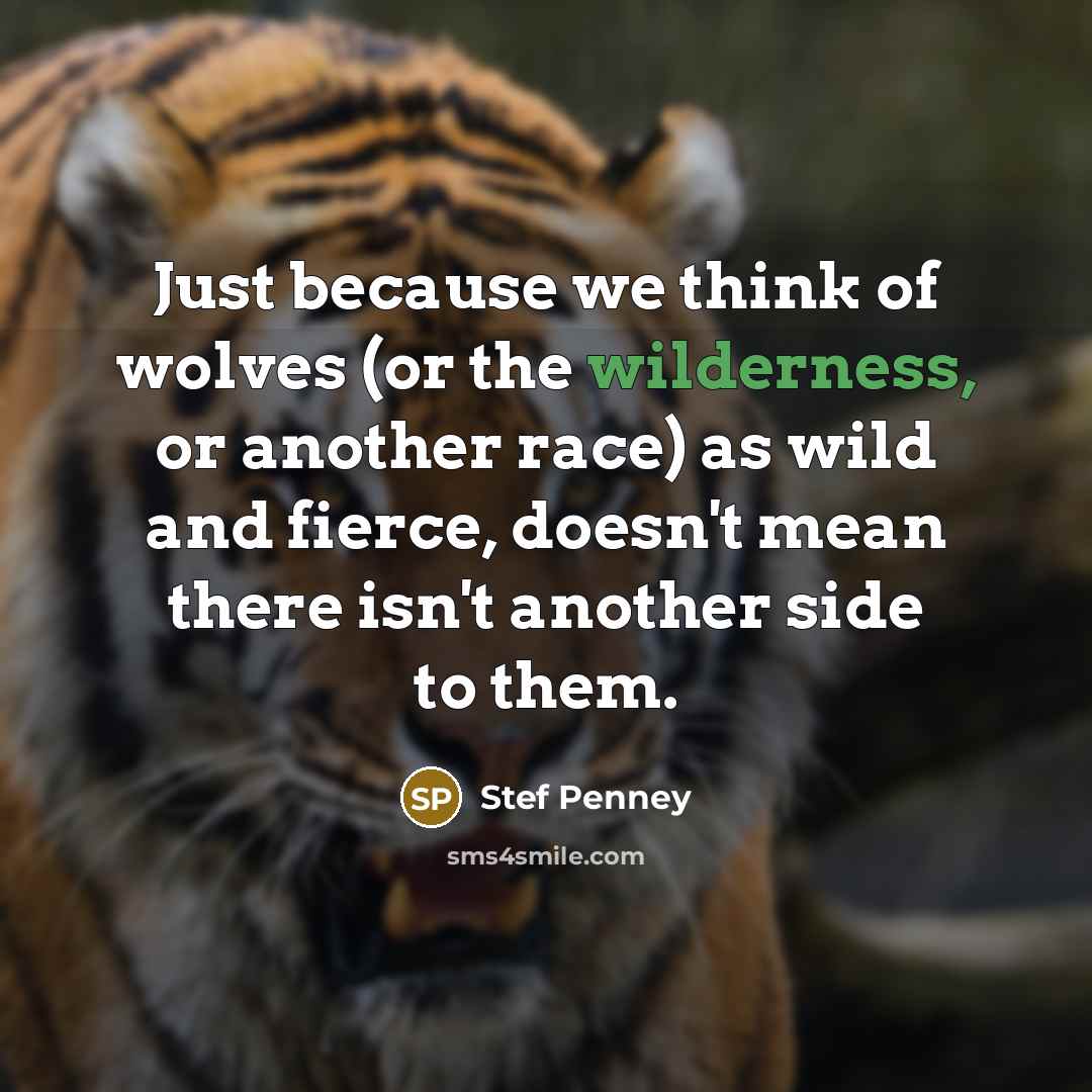 “Just because we think of wolves (or the wilderness, or…” quote by Stef Penney