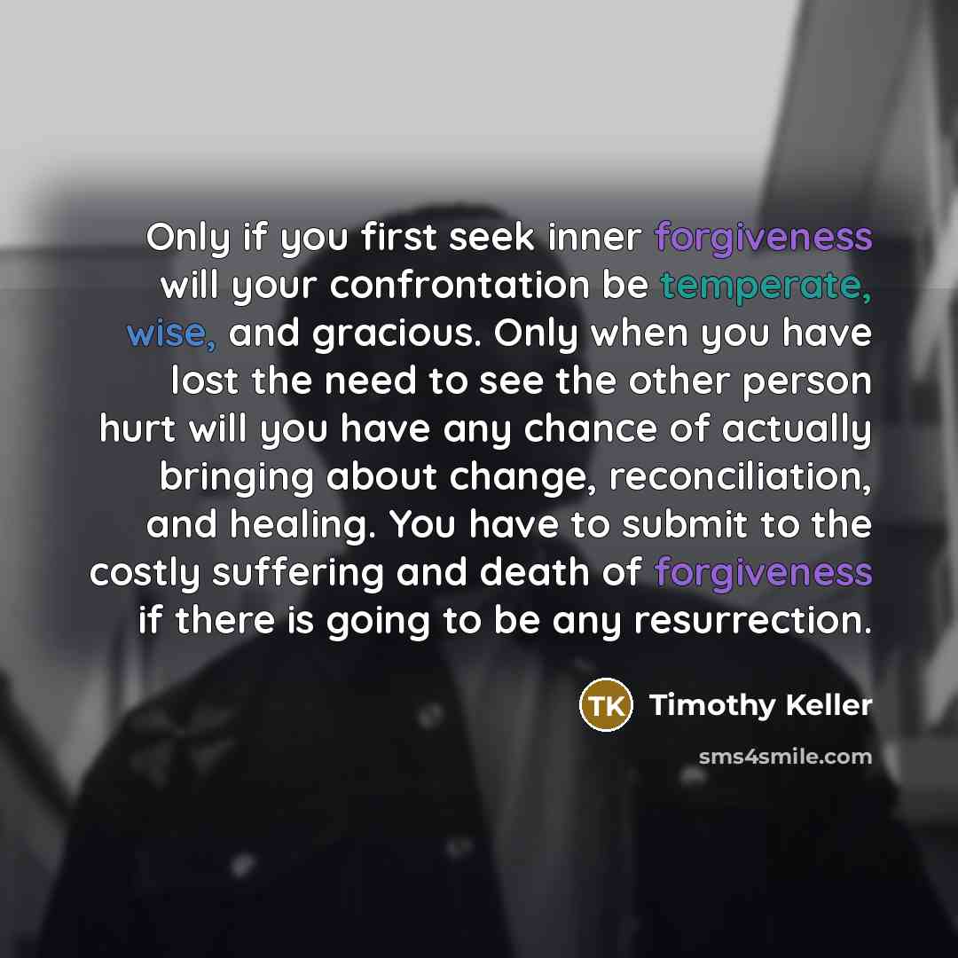 “Only if you first seek inner forgiveness will your confrontation…” quote by Timothy Keller