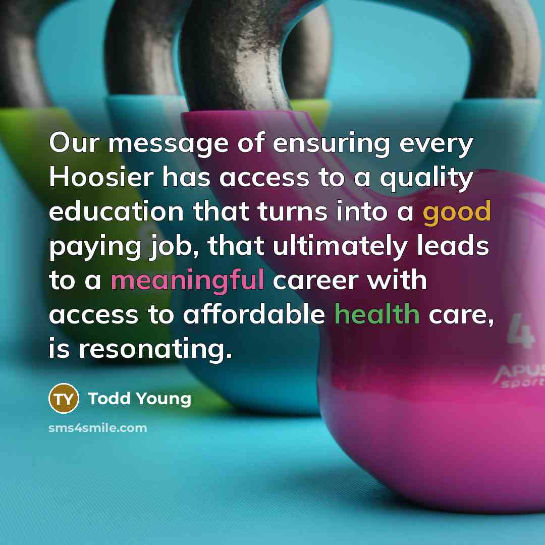 “Our message of ensuring every Hoosier has access to a…” quote by Todd Young
