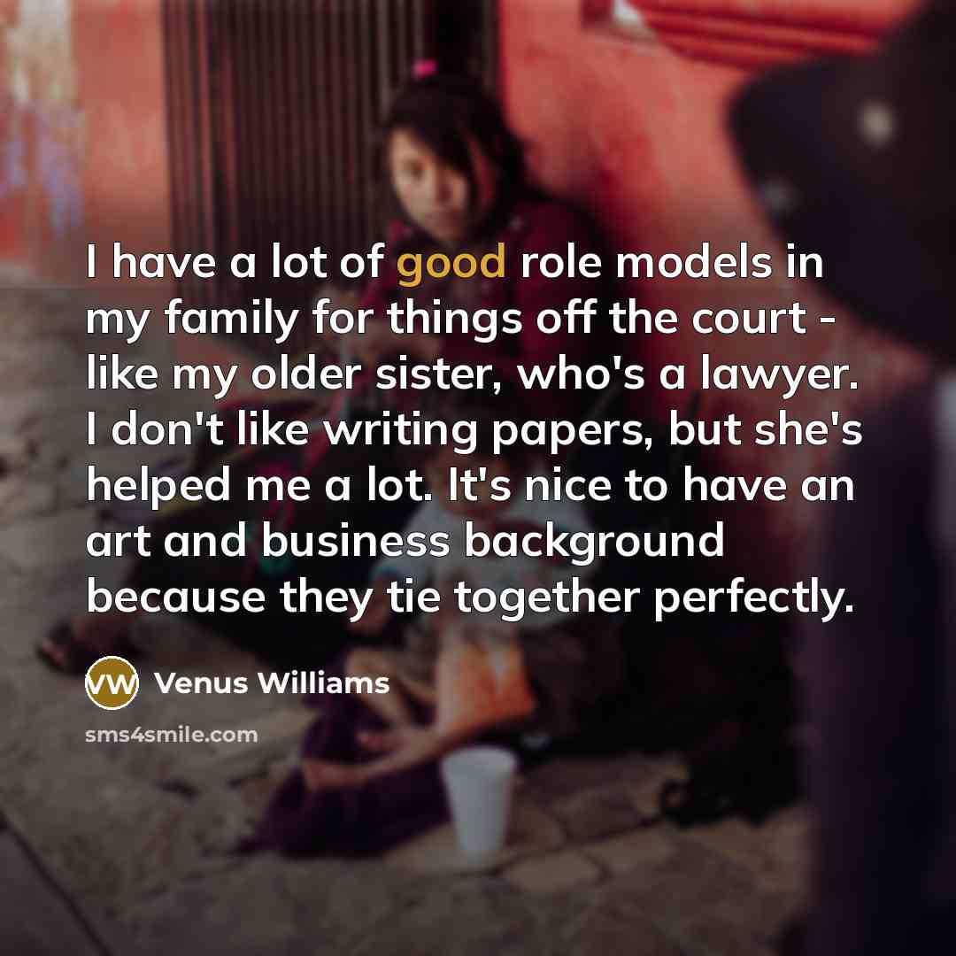 “I have a lot of good role models in my…” quote by Venus Williams