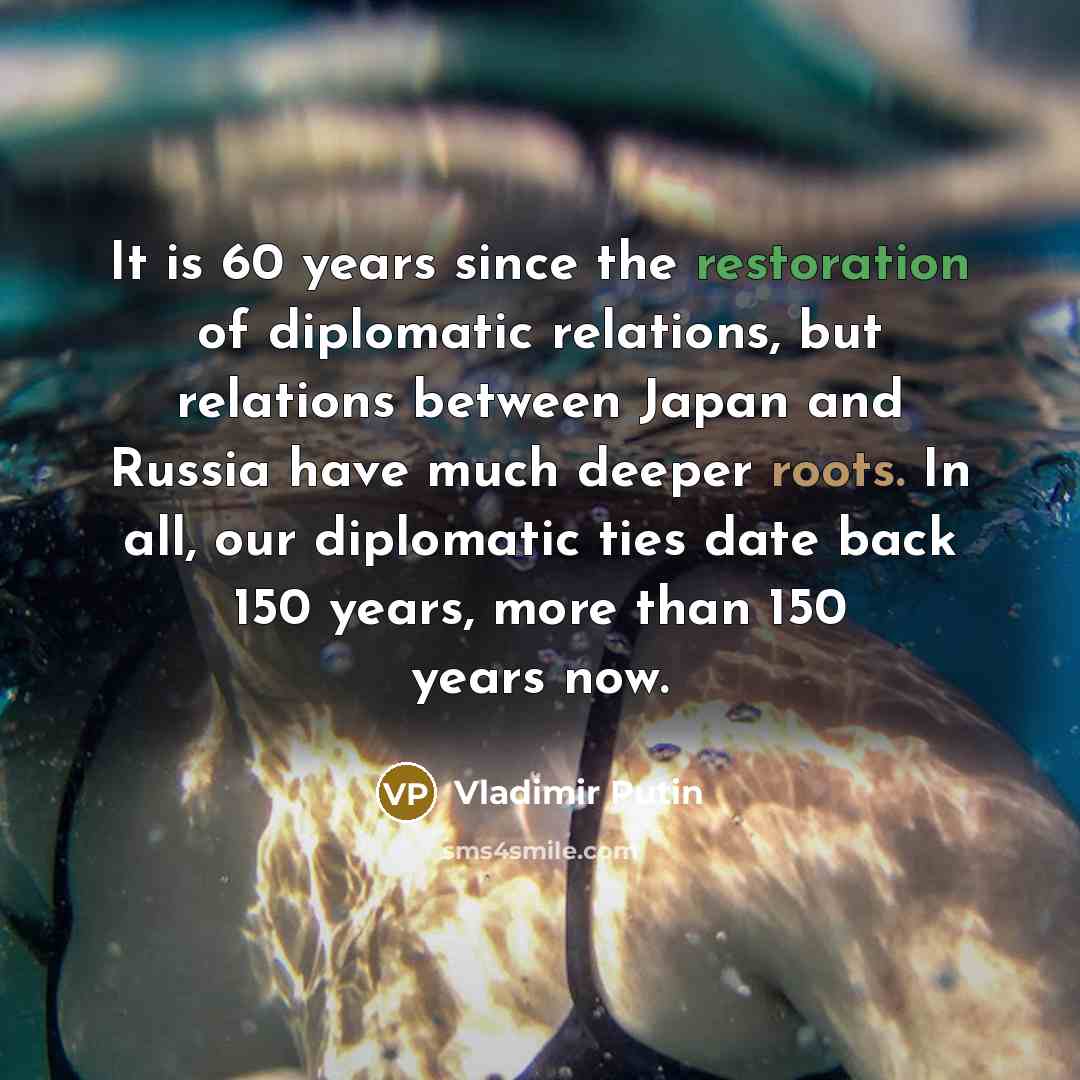 “It is 60 years since the restoration of diplomatic relations,…” quote by Vladimir Putin