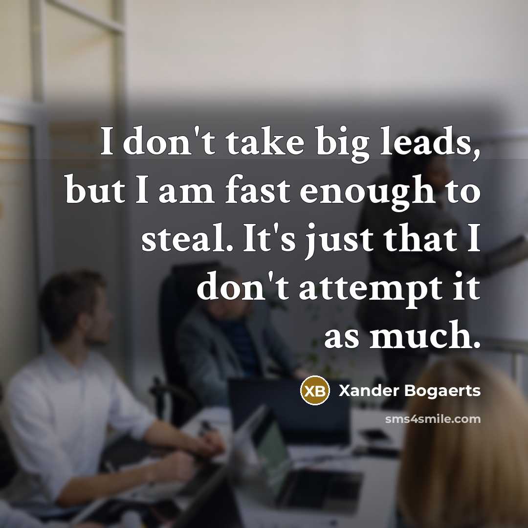 “I don't take big leads, but I am fast enough…” quote by Xander Bogaerts