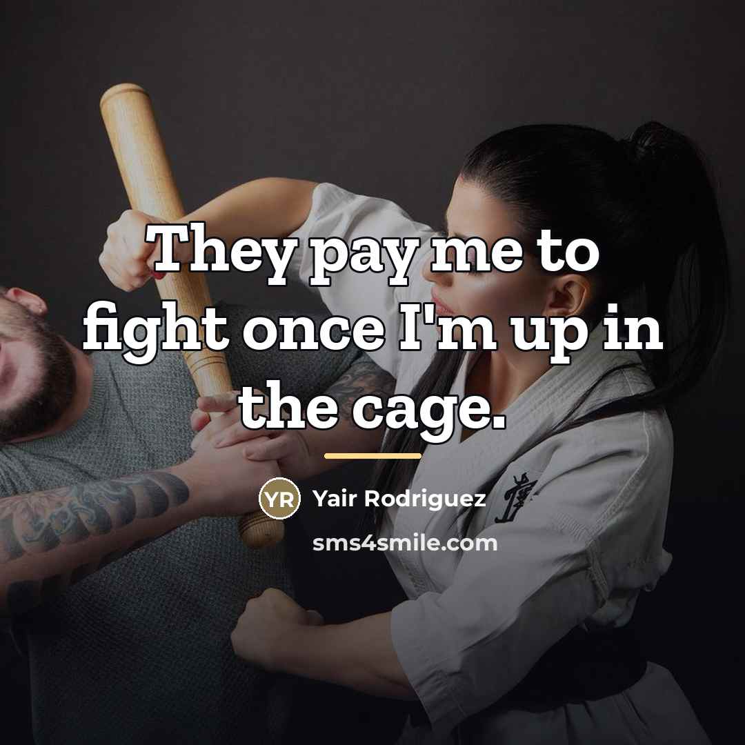 “They pay me to fight once I'm up in the…” quote by Yair Rodriguez