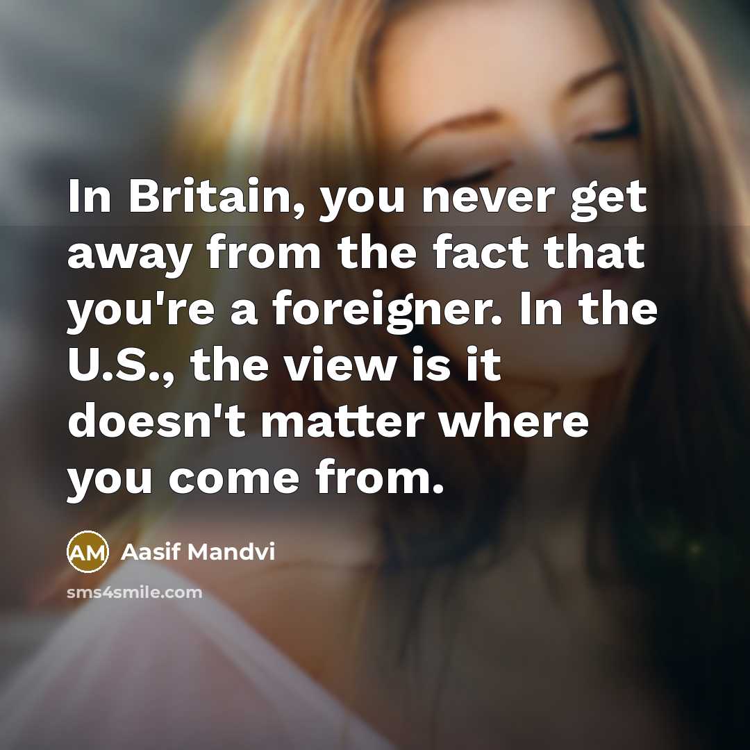 “In Britain, you never get away from the fact that…” quote by Aasif Mandvi