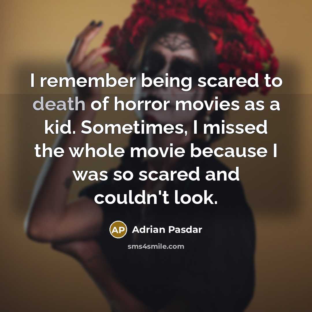 “I remember being scared to death of horror movies as…” quote by Adrian Pasdar