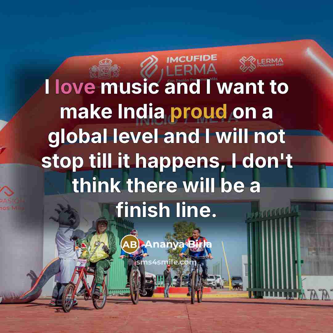 “I love music and I want to make India proud…” quote by Ananya Birla