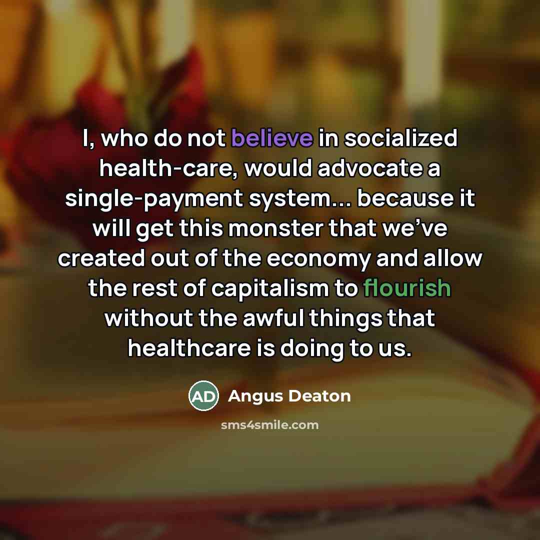 “I, who do not believe in socialized health-care, would advocate…” quote by Angus Deaton
