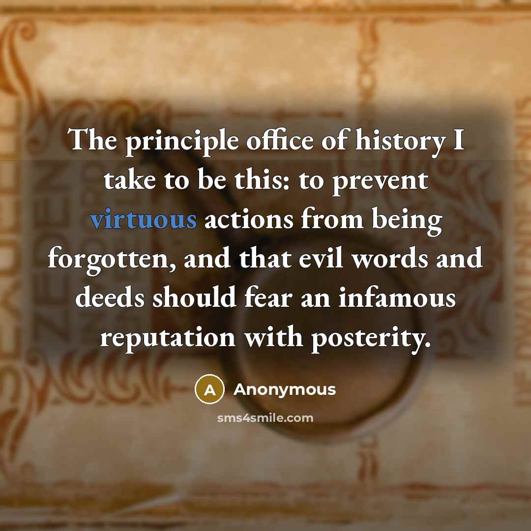 “The principle office of history I take to be this:…” quote by Anonymous