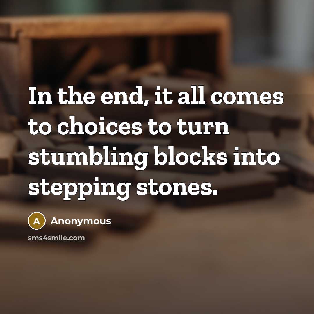 “In the end, it all comes to choices to turn…” quote by Anonymous