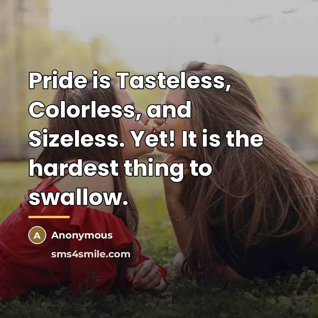 “Pride is Tasteless, Colorless, and Sizeless. Yet! It is the…” quote by Anonymous