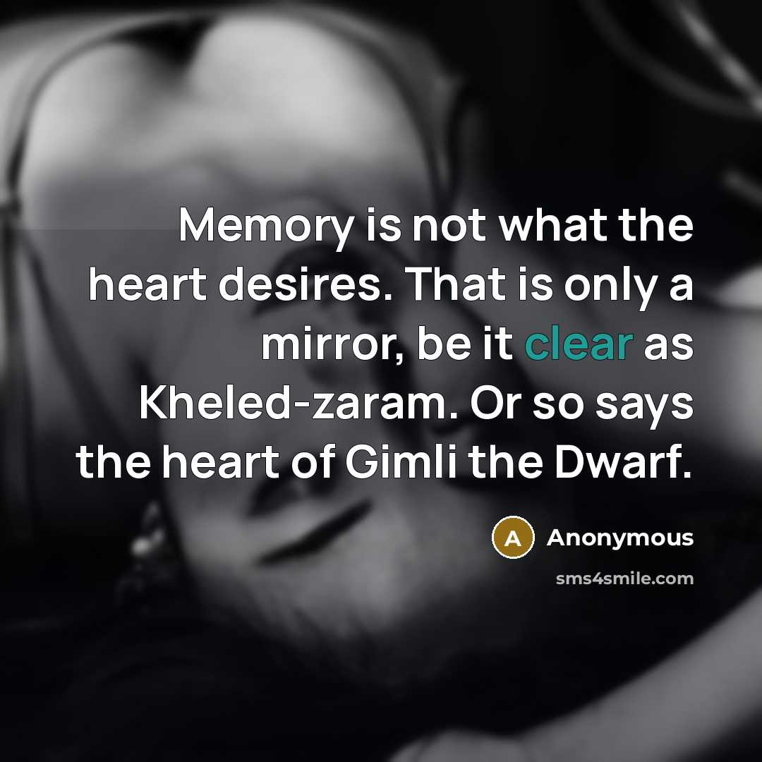 “Memory is not what the heart desires. That is only…” quote by Anonymous