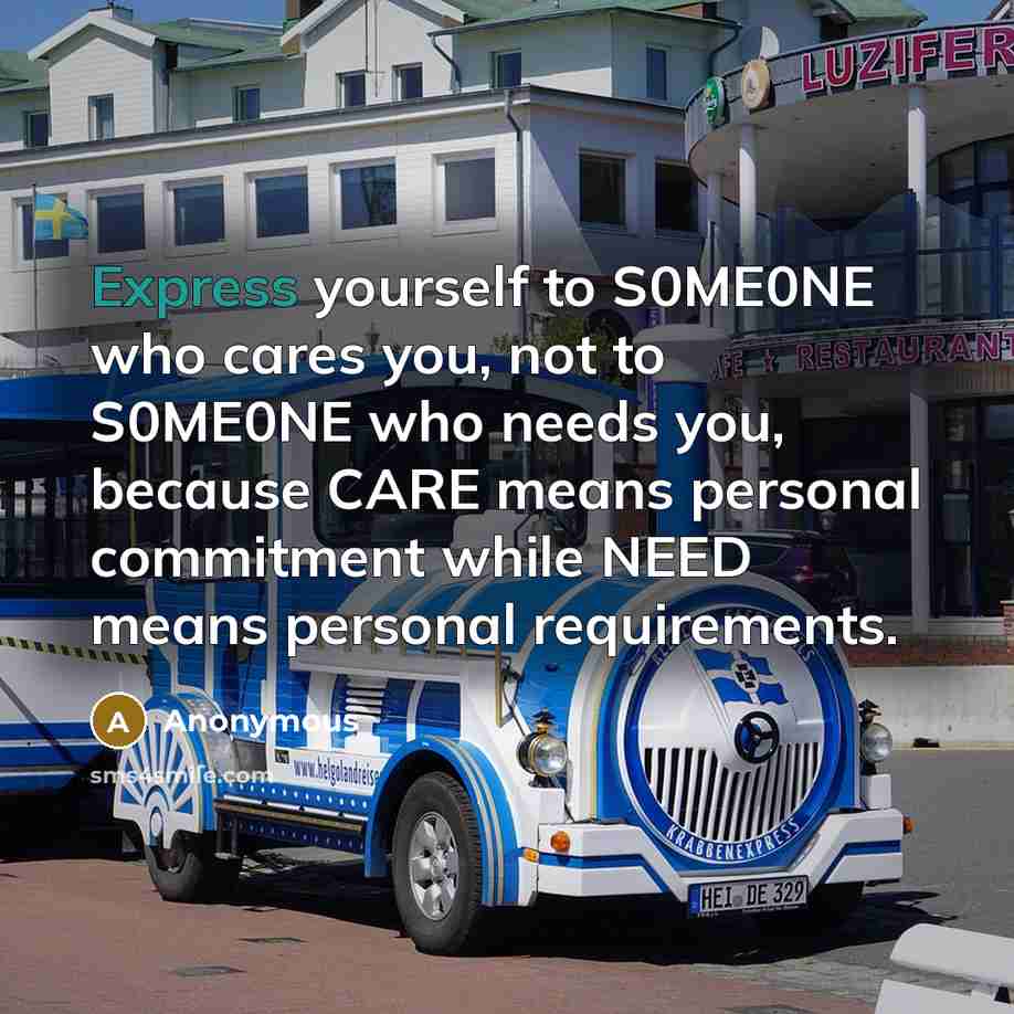 “Express yourself to S0ME0NE who cares you, not to S0ME0NE…” quote by Anonymous