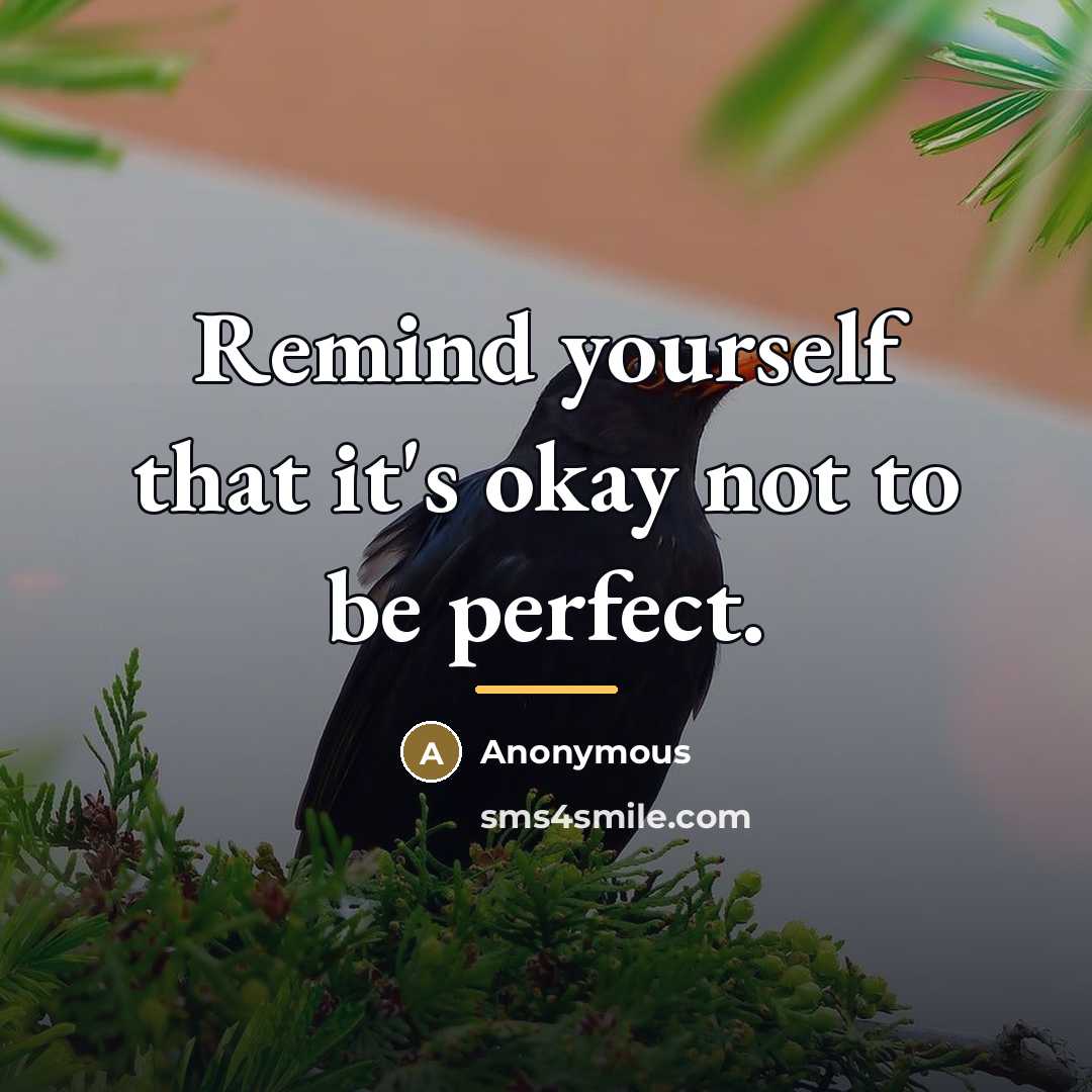“Remind yourself that it's okay not to be perfect.…” quote by Anonymous