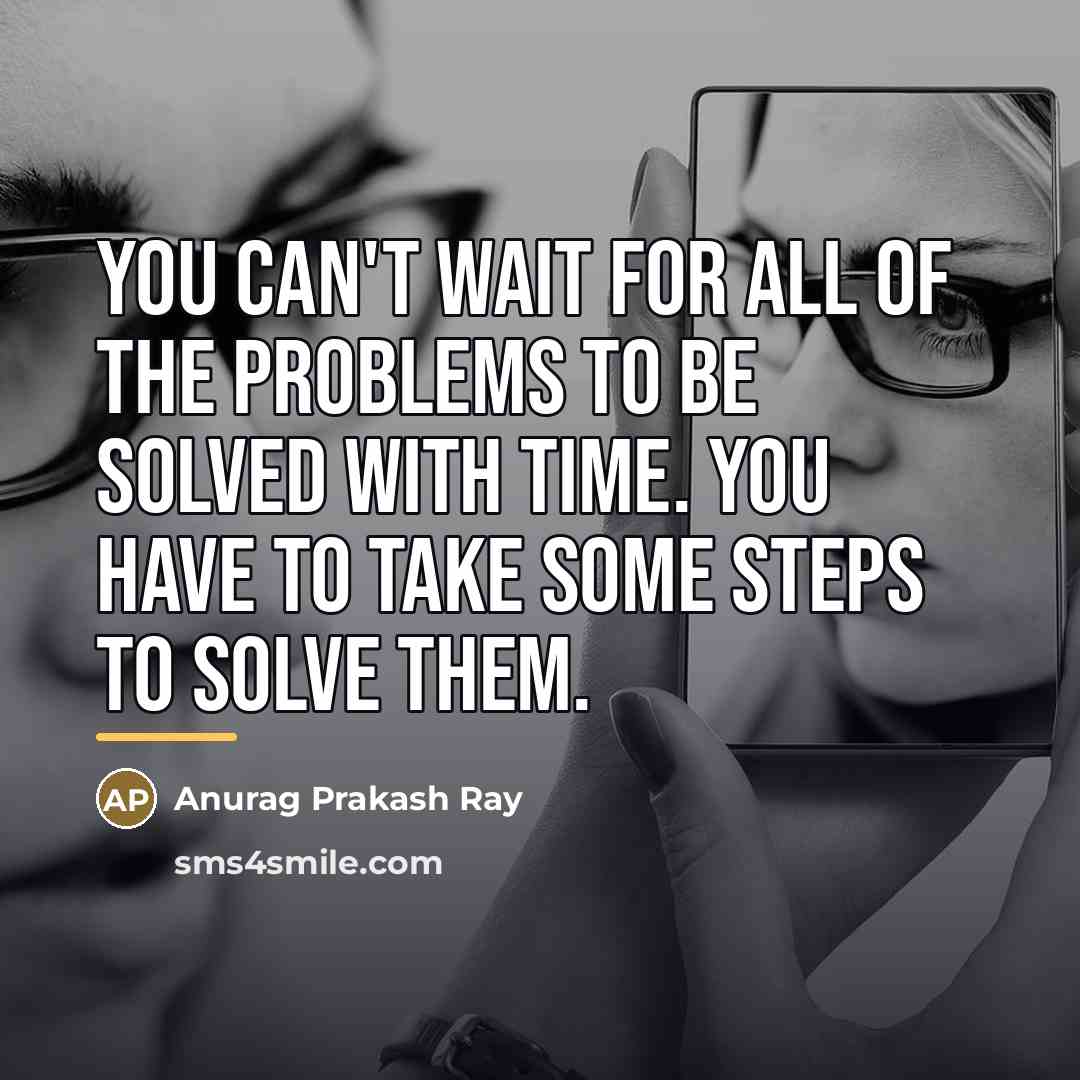“You can't wait for all of the problems to be…” quote by Anurag Prakash Ray