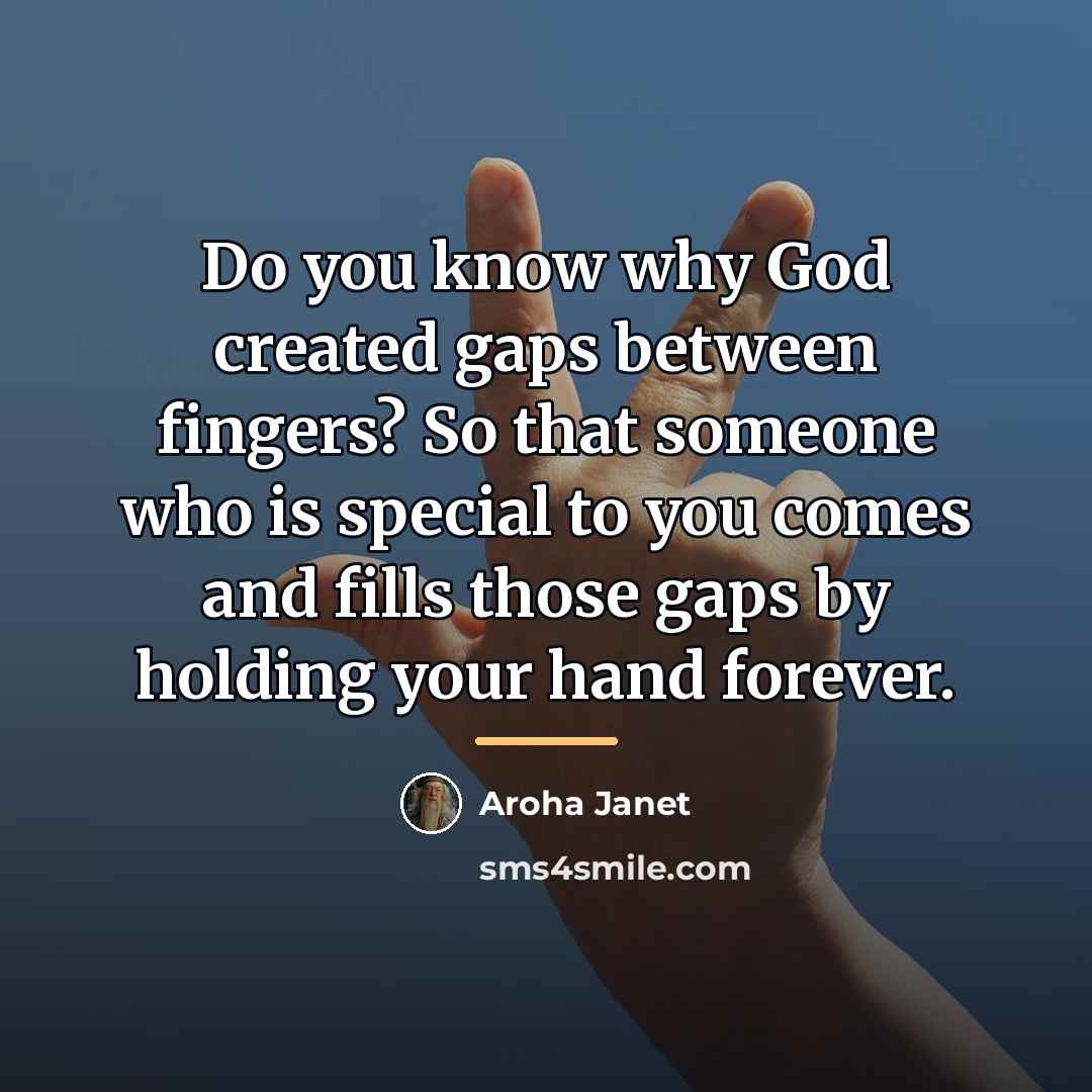 “Do you know why God created gaps between fingers? So…” quote by Aroha Janet
