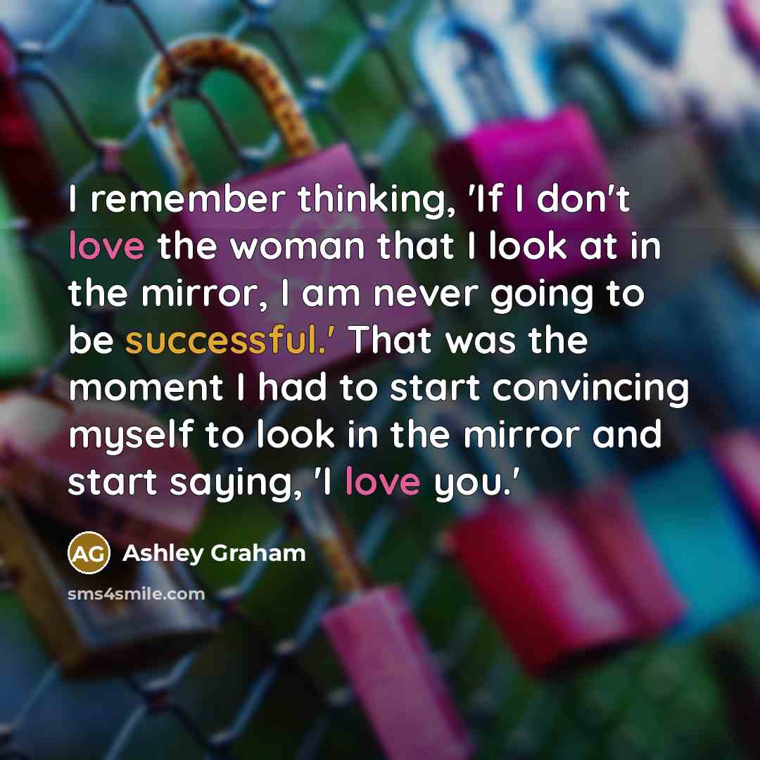 “I remember thinking, 'If I don't love the woman that…” quote by Ashley Graham